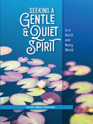 cover image of Seeking a Gentle and Quiet Spirit in a Harsh and Noisy World